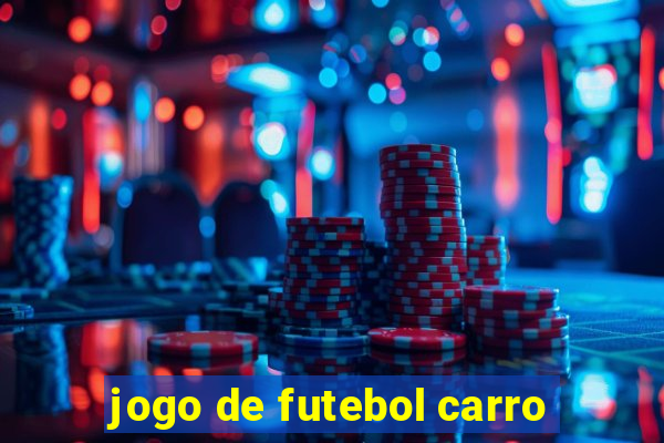 jogo de futebol carro